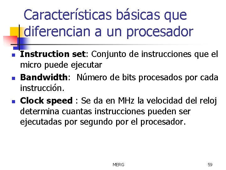 Características básicas que diferencian a un procesador n n n Instruction set: Conjunto de