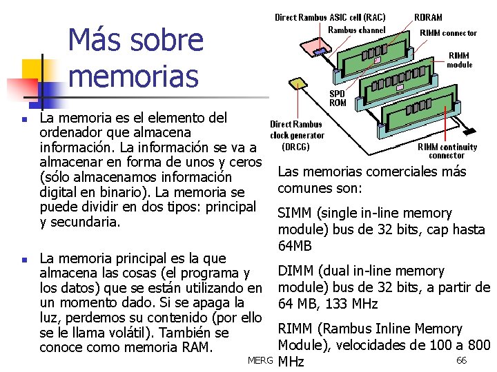 Más sobre memorias n n La memoria es el elemento del ordenador que almacena