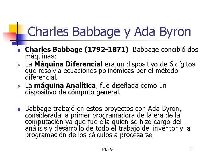 Charles Babbage y Ada Byron n Ø Ø n Charles Babbage (1792 -1871) Babbage