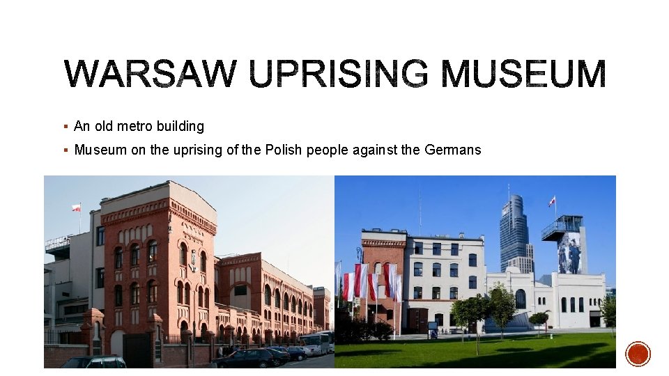 § An old metro building § Museum on the uprising of the Polish people § An old metro building § Museum on the uprising of the Polish people