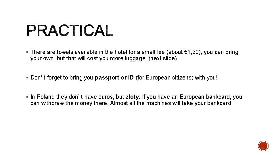 § There are towels available in the hotel for a small fee (about € § There are towels available in the hotel for a small fee (about €