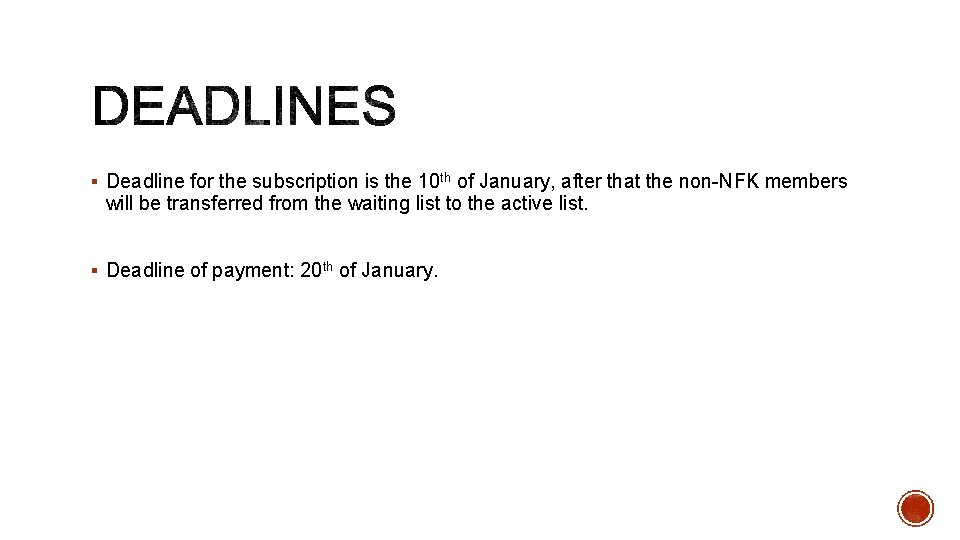 § Deadline for the subscription is the 10 th of January, after that the § Deadline for the subscription is the 10 th of January, after that the