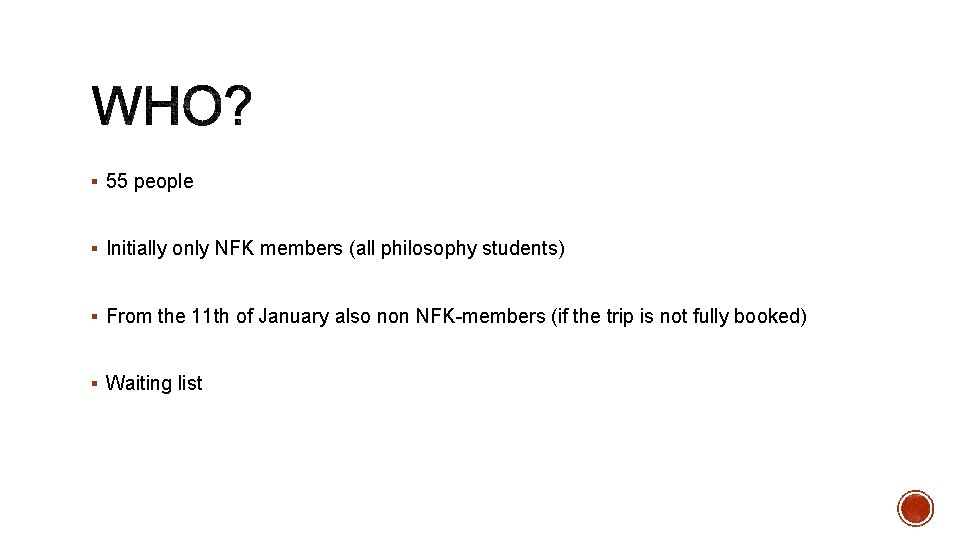 § 55 people § Initially only NFK members (all philosophy students) § From the § 55 people § Initially only NFK members (all philosophy students) § From the