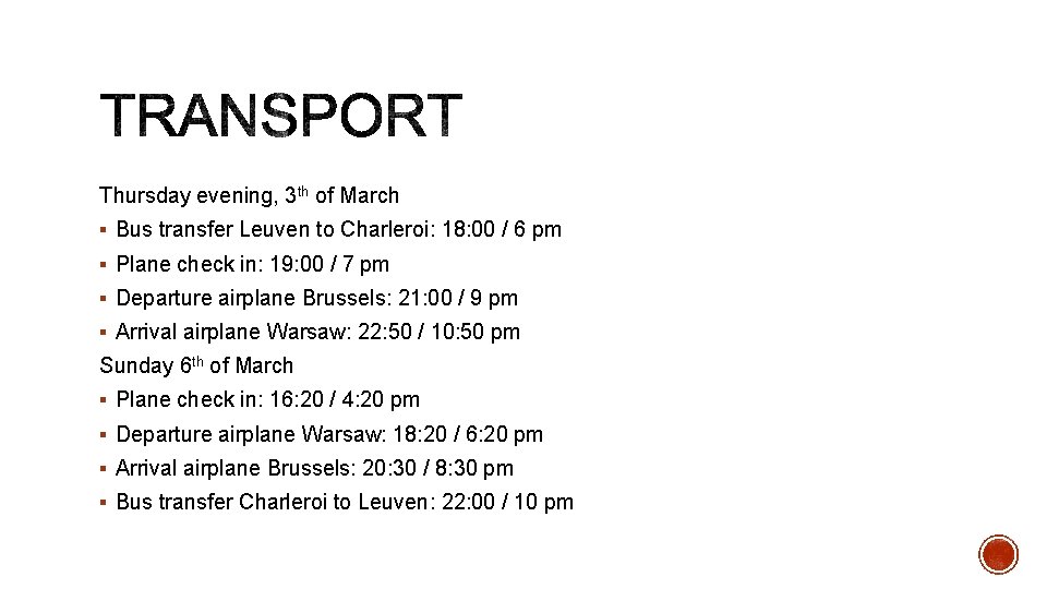 Thursday evening, 3 th of March § Bus transfer Leuven to Charleroi: 18: 00 Thursday evening, 3 th of March § Bus transfer Leuven to Charleroi: 18: 00