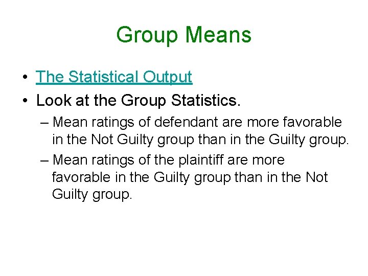 Group Means • The Statistical Output • Look at the Group Statistics. – Mean Group Means • The Statistical Output • Look at the Group Statistics. – Mean