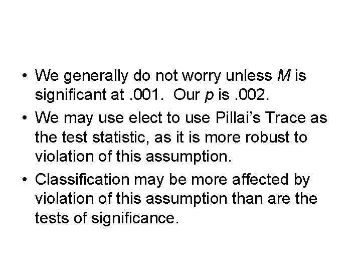 • We generally do not worry unless M is significant at. 001. Our • We generally do not worry unless M is significant at. 001. Our
