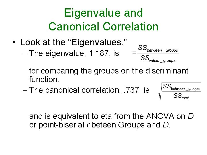 Eigenvalue and Canonical Correlation • Look at the “Eigenvalues. ” – The eigenvalue, 1. Eigenvalue and Canonical Correlation • Look at the “Eigenvalues. ” – The eigenvalue, 1.