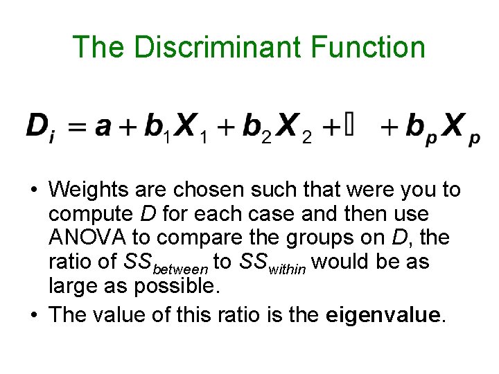 The Discriminant Function • Weights are chosen such that were you to compute D The Discriminant Function • Weights are chosen such that were you to compute D
