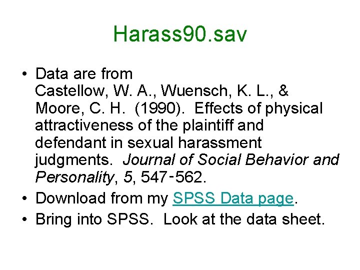 Harass 90. sav • Data are from Castellow, W. A. , Wuensch, K. L. Harass 90. sav • Data are from Castellow, W. A. , Wuensch, K. L.