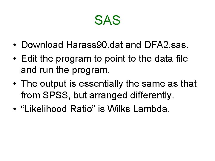 SAS • Download Harass 90. dat and DFA 2. sas. • Edit the program SAS • Download Harass 90. dat and DFA 2. sas. • Edit the program