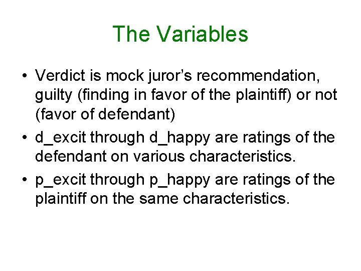 The Variables • Verdict is mock juror’s recommendation, guilty (finding in favor of the The Variables • Verdict is mock juror’s recommendation, guilty (finding in favor of the