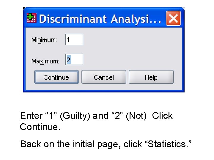 Enter “ 1” (Guilty) and “ 2” (Not) Click Continue. Back on the initial Enter “ 1” (Guilty) and “ 2” (Not) Click Continue. Back on the initial