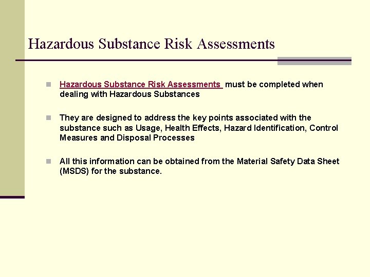 Hazardous Substance Risk Assessments n Hazardous Substance Risk Assessments must be completed when dealing