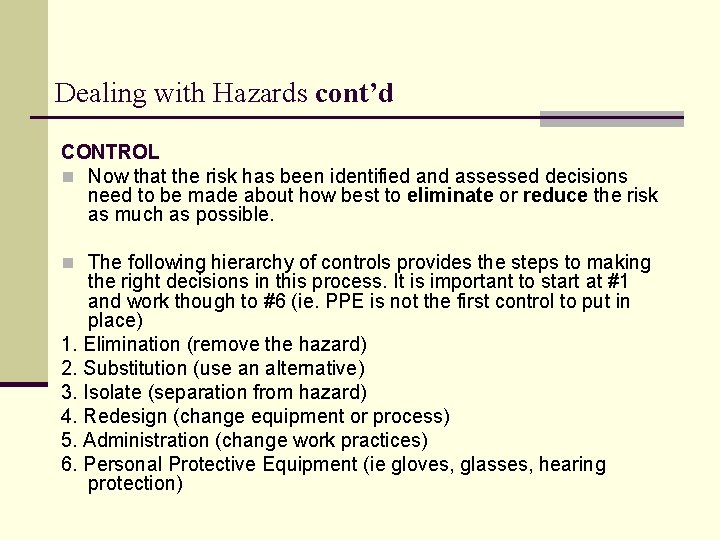 Dealing with Hazards cont’d CONTROL n Now that the risk has been identified and