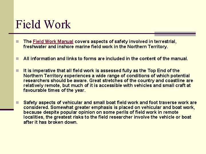 Field Work n The Field Work Manual covers aspects of safety involved in terrestrial,
