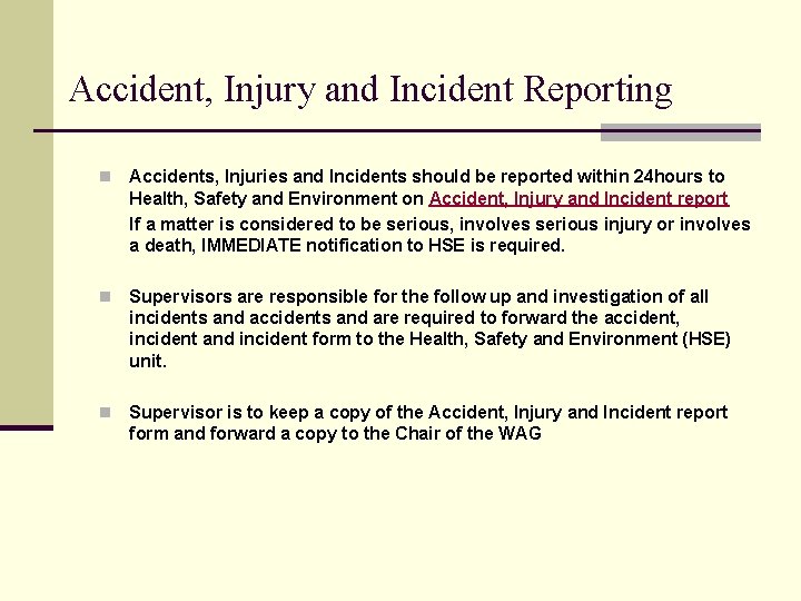 Accident, Injury and Incident Reporting n Accidents, Injuries and Incidents should be reported within