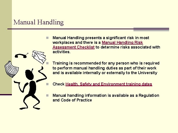 Manual Handling n Manual Handling presents a significant risk in most workplaces and there