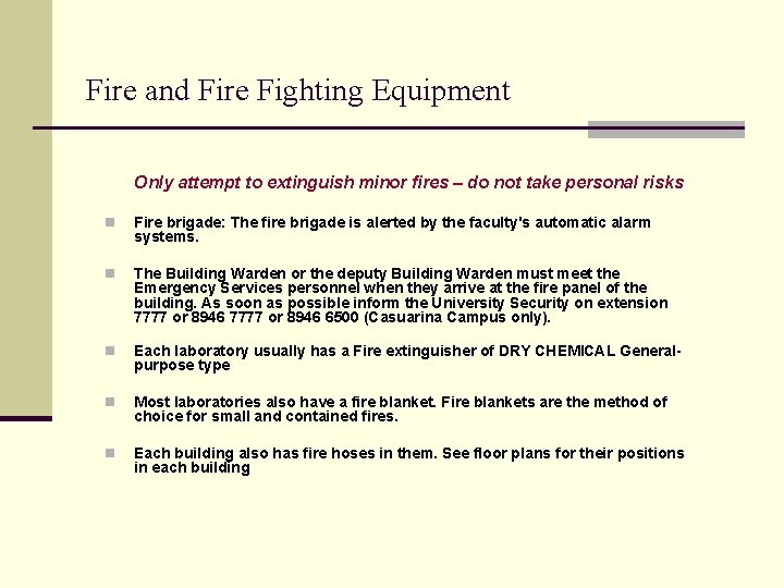 Fire and Fire Fighting Equipment Only attempt to extinguish minor fires – do not