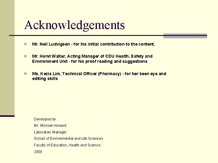 Acknowledgements n Mr. Neil Ludvigsen - for his initial contribution to the content. n
