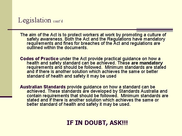 Legislation cont’d The aim of the Act is to protect workers at work by