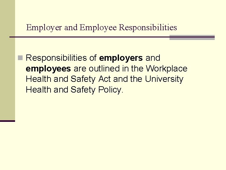 Employer and Employee Responsibilities n Responsibilities of employers and employees are outlined in the