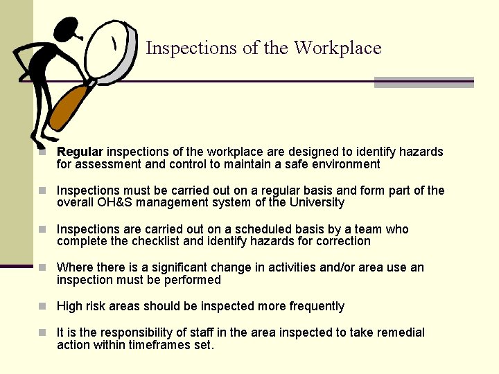 Inspections of the Workplace n Regular inspections of the workplace are designed to identify