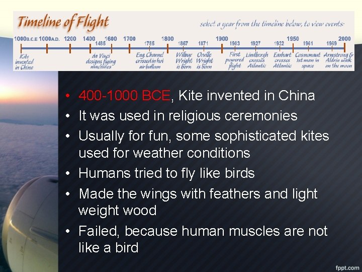  • 400 -1000 BCE, Kite invented in China • It was used in