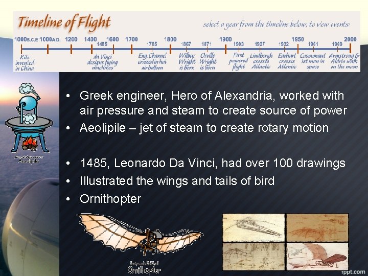  • Greek engineer, Hero of Alexandria, worked with air pressure and steam to