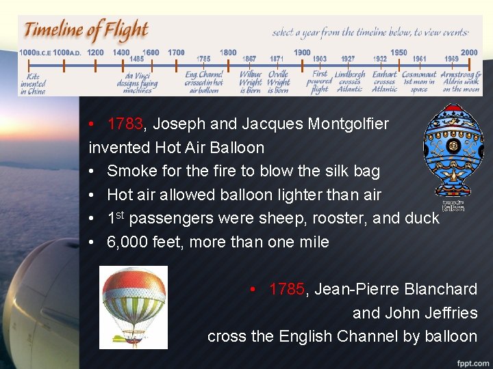  • 1783, Joseph and Jacques Montgolfier invented Hot Air Balloon • Smoke for