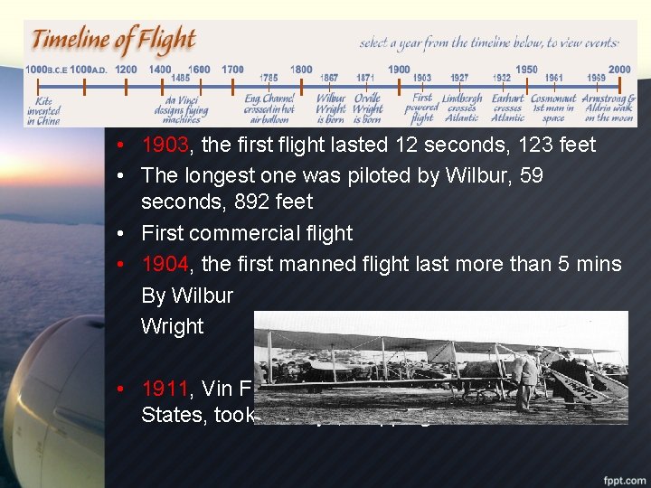  • 1903, the first flight lasted 12 seconds, 123 feet • The longest