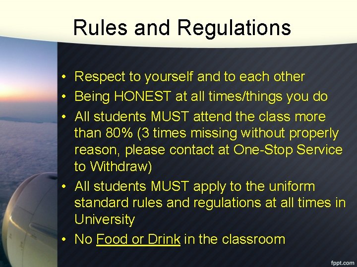 Rules and Regulations • Respect to yourself and to each other • Being HONEST