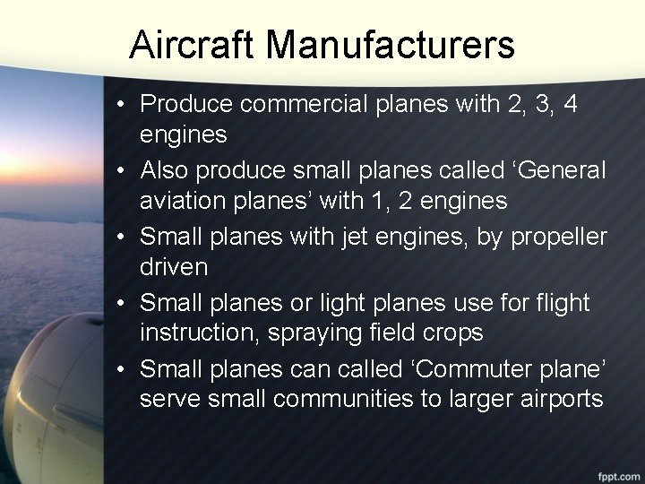 Aircraft Manufacturers • Produce commercial planes with 2, 3, 4 engines • Also produce