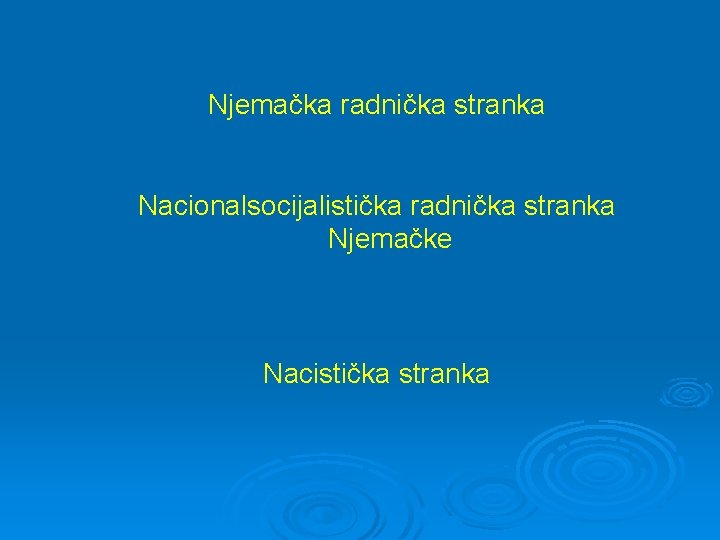 Njemačka radnička stranka Nacionalsocijalistička radnička stranka Njemačke Nacistička stranka 