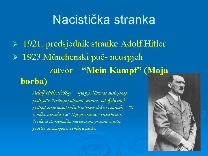 Nacistička stranka 1921. predsjednik stranke Adolf Hitler Ø 1923. Münchenski puč- neuspjeh zatvor –