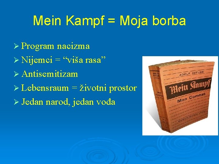 Mein Kampf = Moja borba Ø Program nacizma Ø Nijemci = “viša rasa” Ø