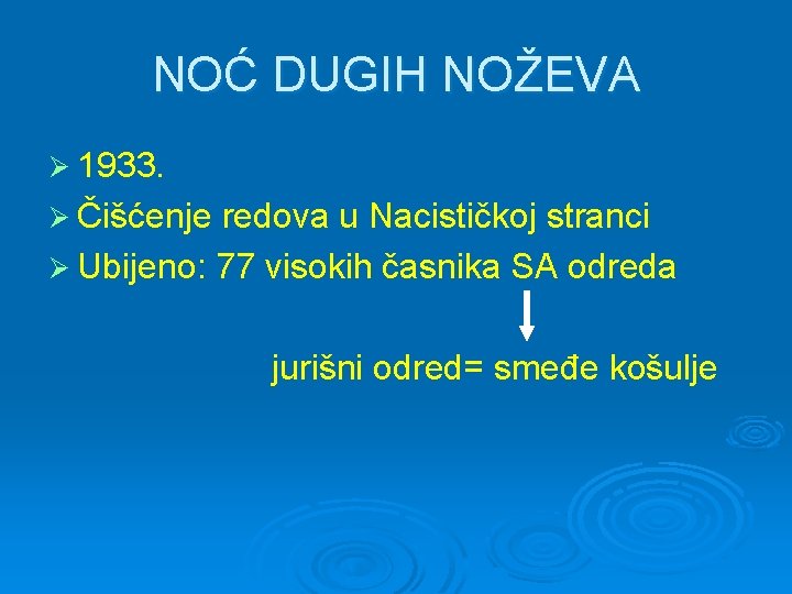 NOĆ DUGIH NOŽEVA Ø 1933. Ø Čišćenje redova u Nacističkoj stranci Ø Ubijeno: 77