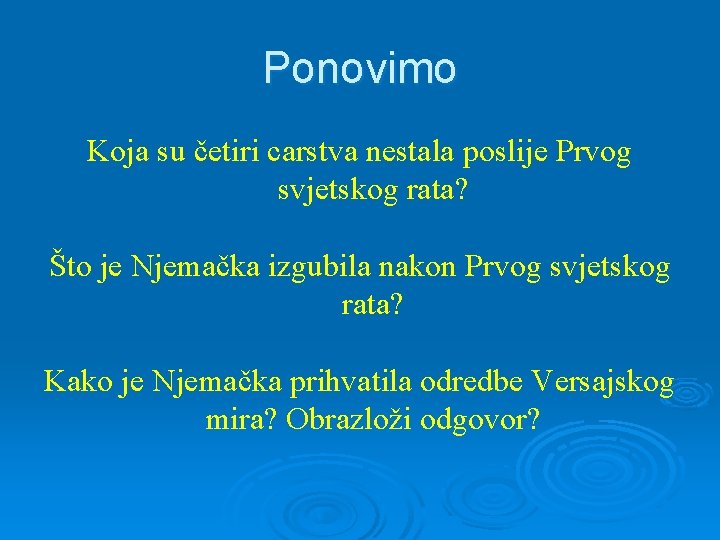 Ponovimo Koja su četiri carstva nestala poslije Prvog svjetskog rata? Što je Njemačka izgubila