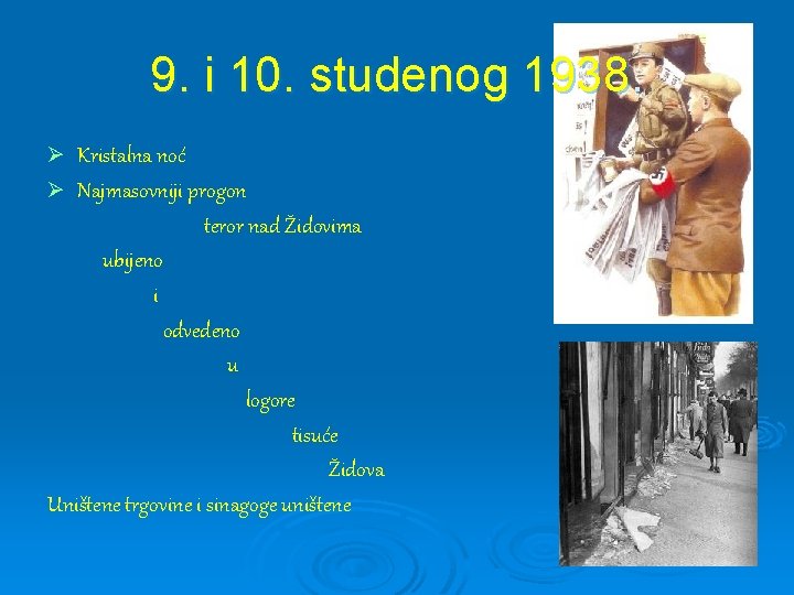 9. i 10. studenog 1938. Ø Kristalna noć Ø Najmasovniji progon teror nad Židovima