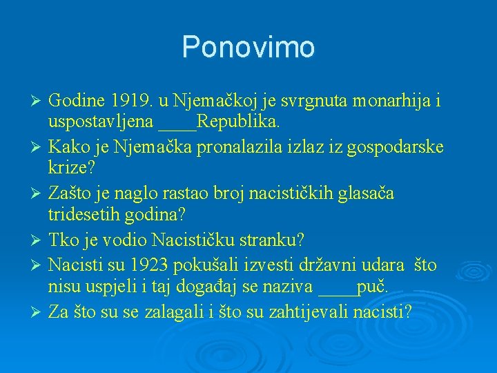 Ponovimo Ø Ø Ø Godine 1919. u Njemačkoj je svrgnuta monarhija i uspostavljena ____Republika.