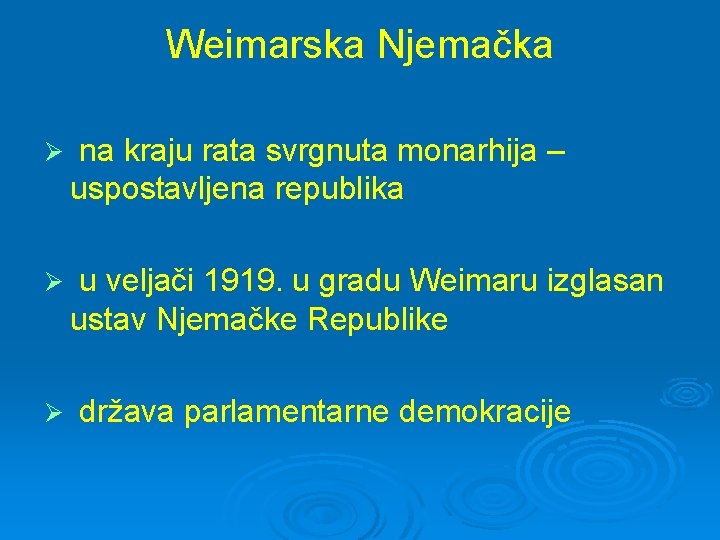 Weimarska Njemačka Ø na kraju rata svrgnuta monarhija – uspostavljena republika Ø u veljači