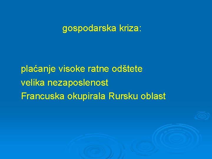 gospodarska kriza: plaćanje visoke ratne odštete velika nezaposlenost Francuska okupirala Rursku oblast 