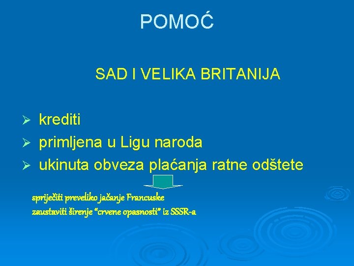 POMOĆ SAD I VELIKA BRITANIJA krediti Ø primljena u Ligu naroda Ø ukinuta obveza