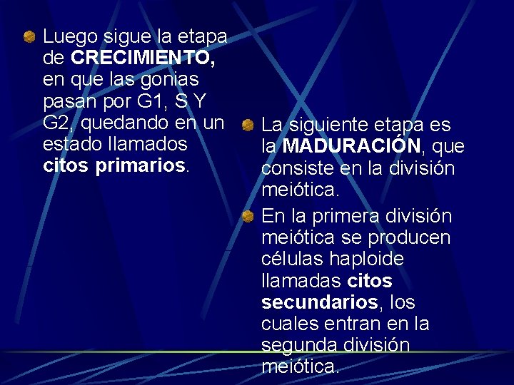 Luego sigue la etapa de CRECIMIENTO, en que las gonias pasan por G 1,