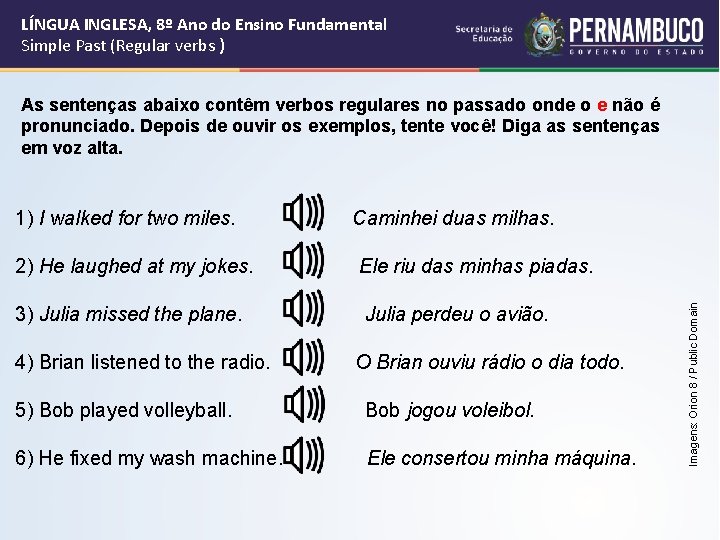 LÍNGUA INGLESA, 8º Ano do Ensino Fundamental Simple Past (Regular verbs ) As sentenças