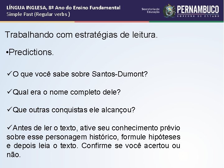 LÍNGUA INGLESA, 8º Ano do Ensino Fundamental Simple Past (Regular verbs ) Trabalhando com