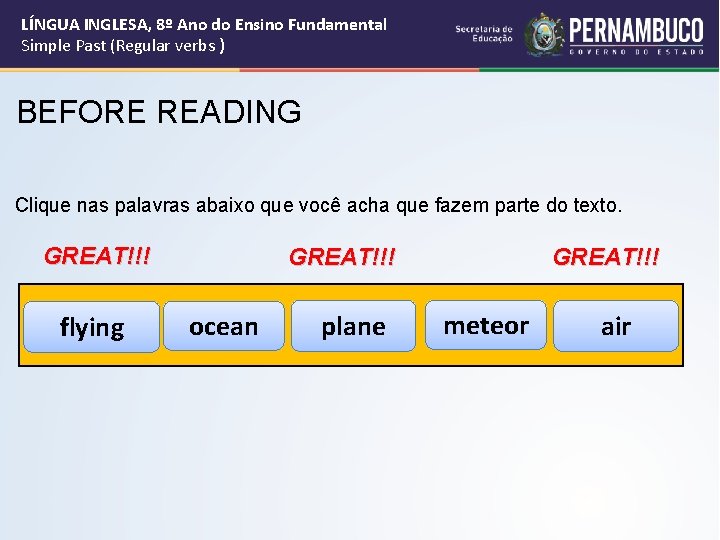 LÍNGUA INGLESA, 8º Ano do Ensino Fundamental Simple Past (Regular verbs ) BEFORE READING