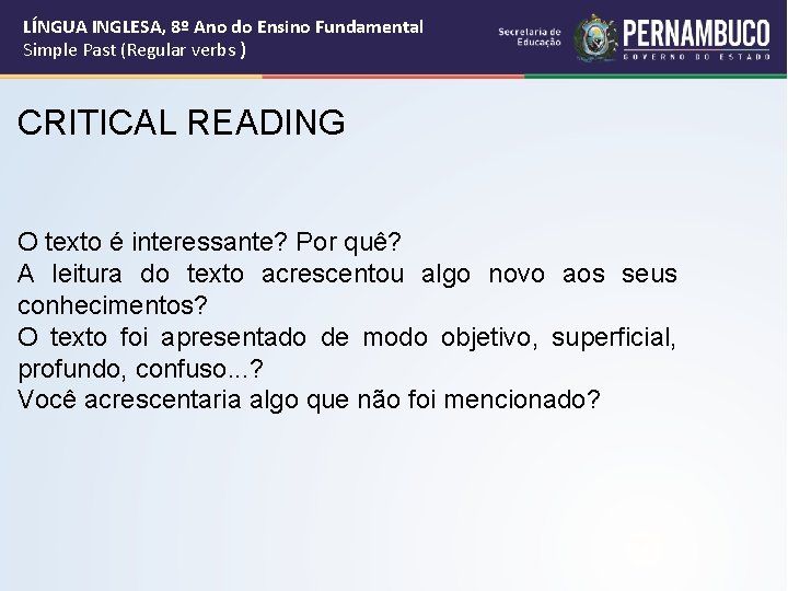 LÍNGUA INGLESA, 8º Ano do Ensino Fundamental Simple Past (Regular verbs ) CRITICAL READING