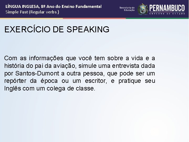 LÍNGUA INGLESA, 8º Ano do Ensino Fundamental Simple Past (Regular verbs ) EXERCÍCIO DE