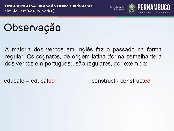 LÍNGUA INGLESA, 8º Ano do Ensino Fundamental Simple Past (Regular verbs ) Observação A