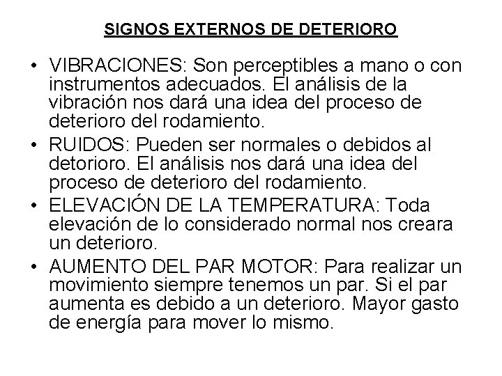 SIGNOS EXTERNOS DE DETERIORO • VIBRACIONES: Son perceptibles a mano o con instrumentos adecuados. SIGNOS EXTERNOS DE DETERIORO • VIBRACIONES: Son perceptibles a mano o con instrumentos adecuados.